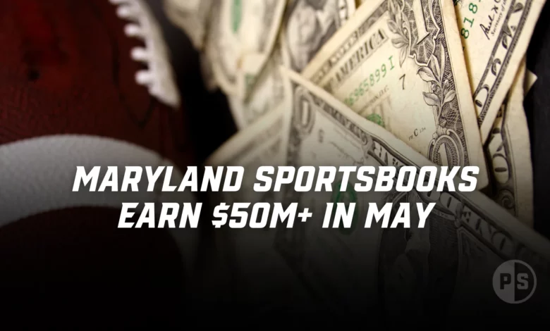 Maryland May Sportsbook Revenue Tops $50 Million